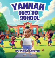 Title: Yannah Goes To School, Author: Rai'Yannah Hairston