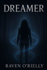 Title: Dreamer, Author: Raven O'Rielly