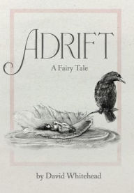 Title: Adrift: A Fairy Tale, Author: David Whitehead