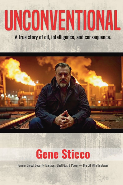 UNCONVENTIONAL: A true story of oil, intelligence, and consequence
