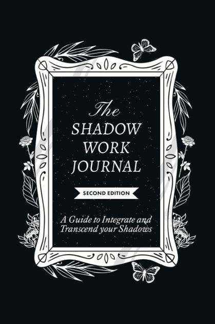 The Shadow Work Journal, Second Edition: A guide to Integrate and Transcend  your Shadows|Paperback