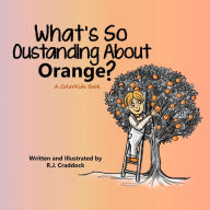 Title: What's So Outstanding About Orange?, Author: R J Craddock