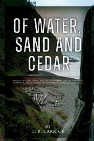 Title: Of Water, Sand and Cedar, Author: D. R. Carrick