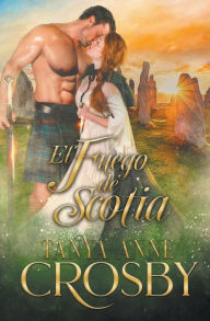 Title: El Fuego de Scotia, Author: Tanya Anne Crosby
