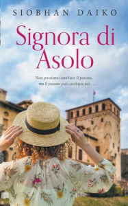 Title: Signora di Asolo, Author: Siobhan Daiko