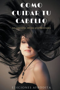 Title: Cómo Cuidar tu Cabello, Author: Ángelo Cervantes