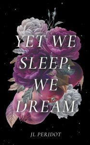Title: Yet We Sleep, We Dream, Author: Jl Peridot