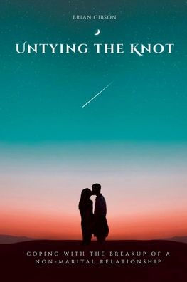 Untying the Knot Coping with the Breakup of a Non-Marital Relationship