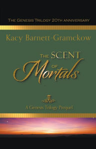Title: The Scent of Mortals, Author: Kacy Barnett-Gramckow