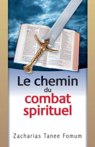 Title: Le Chemin du Combat Spirituel, Author: Zacharias Tanee Fomum