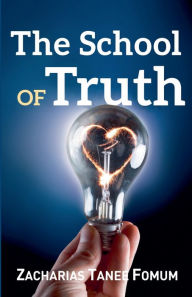 Title: The School of Truth, Author: Zacharias Tanee Fomum