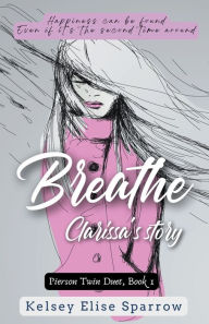 Title: Breathe: Clarissa's Story, Author: Kelsey Elise Sparrow