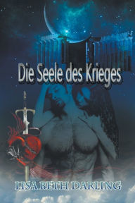 Title: Die Seele des Krieges, Author: Lisa Beth Darling