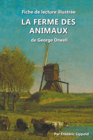 Title: Fiche de lecture illustrée - La Ferme des Animaux, de George Orwell, Author: Frédéric Lippold