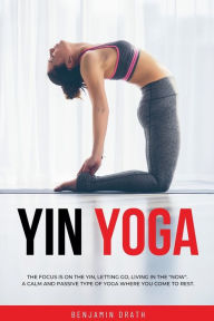 Title: Yin Yoga: The focus is on the yin, letting go, living in the 