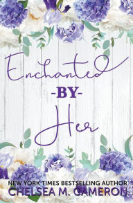 Title: Enchanted by Her, Author: Chelsea M Cameron