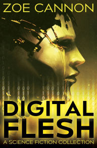 Title: Digital Flesh, Author: Zoe Cannon