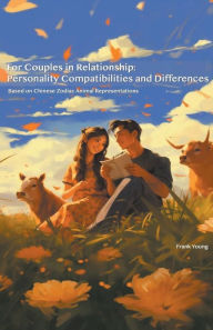 Title: For Couples in Relationship: Personality Compatibilities and Differences, Author: Frank Young