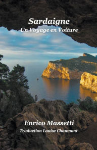 Title: Sardaigne Un Voyage en Voiture, Author: Enrico Massetti