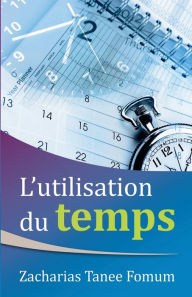 Title: L'utilisation du Temps, Author: Zacharias Tanee Fomum