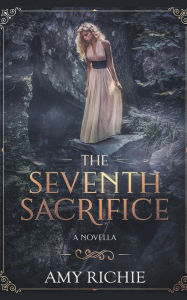 Title: The Seventh Sacrifice, Author: Amy Richie