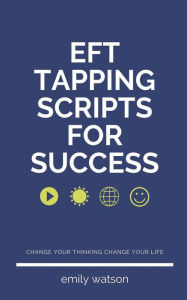 Title: Tapping Scripts For Success, Author: Emily Watson