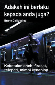 Title: Adakah ini berlaku kepada anda juga? Kebetulan aneh, firasat, telepati, mimpi kenabian., Author: Bruno Del Medico