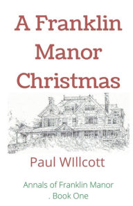 Title: A Franklin Manor Christmas, Author: PAUL WILLCOTT