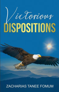 Title: Victorious Dispositions, Author: Zacharias Tanee Fomum