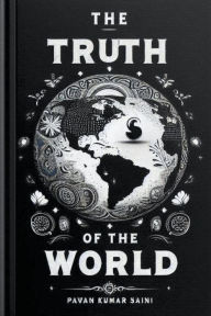 Title: The Truth Of The World, Author: Pawan Kumar Saini