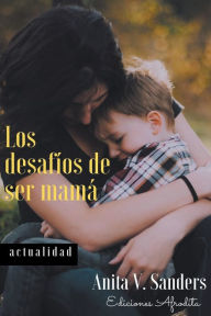 Title: Los Desafíos de ser Mamá, Author: V Sanders Anita