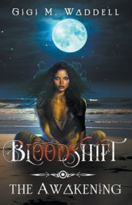 Title: Bloodshift: The Awakening, Author: Gigi M. Waddell