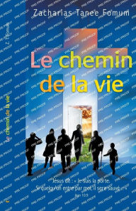 Title: Le Chemin de la Vie, Author: Zacharias Tanee Fomum