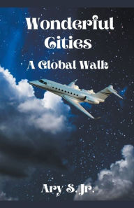 Title: Wonderful Cities A Global Walk, Author: Ary Jr. S.