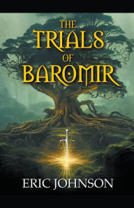 Title: The Trials of Baromir, Author: Eric Johnson