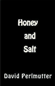 Title: Honey And Salt, Author: David Perlmutter