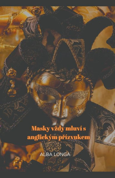 Masky vzdy mluví s anglickým prízvukem