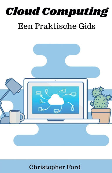 Cloud Computing: Een Praktische Gids