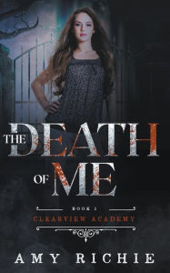 Title: The Death of Me, Author: Amy Richie
