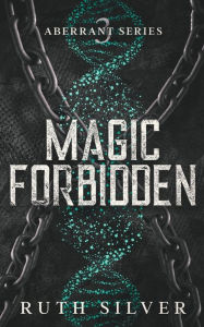 Title: Magic Forbidden, Author: Ruth Silver