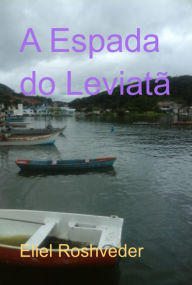 Title: A Espada Do Leviatã, Author: Eliel Roshveder