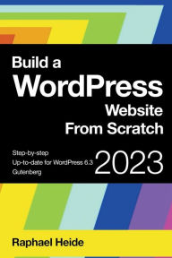 Title: Build a WordPress Website From Scratch, Author: Raphael Heide
