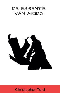 Title: De Essentie van Aikido, Author: Christopher Ford