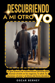 Title: Descubriendo a mi Otro Yo, Author: Oscar Berney