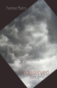 Title: Undeserved - Book 3, Author: Yvonne Marrs