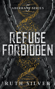 Title: Refuge Forbidden, Author: Ruth Silver