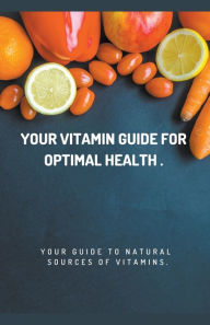 Title: Your Vitamin Guide for Optimal Health., Author: Faiq Ismayilov
