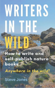 Title: Writers in the Wild, Author: Steve Jones