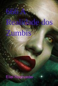 Title: 666 A Realidade Dos Zumbis, Author: Eliel Roshveder