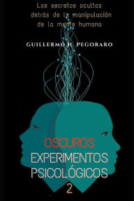 Title: Oscuros Experimentos Psicológicos 2, Author: Guillermo H. Pegoraro